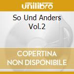 So Und Anders Vol.2 cd musicale di Artisti Vari