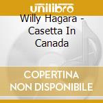 Willy Hagara - Casetta In Canada cd