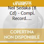Neil Sedaka (8 Cd) - Compl. Record. 1956-'66 cd musicale di SEDAKA NEIL