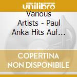 Various Artists - Paul Anka Hits Auf Deutsch cd musicale di Artisti Vari