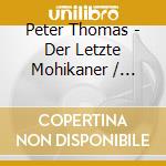 Peter Thomas - Der Letzte Mohikaner / O.S.T. cd