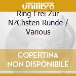 Ring Frei Zur N?Chsten Runde / Various cd