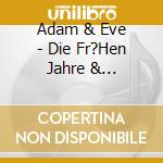 Adam & Eve - Die Fr?Hen Jahre & Rarit?Ten (2 Cd) cd