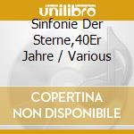 Sinfonie Der Sterne,40Er Jahre / Various cd musicale di Artisti Vari