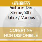 Sinfonie Der Sterne,60Er Jahre / Various cd