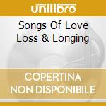 Songs Of Love Loss & Longing cd