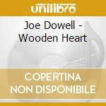 Joe Dowell - Wooden Heart cd