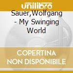 Sauer,Wolfgang - My Swinging World