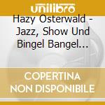 Hazy Osterwald - Jazz, Show Und Bingel Bangel Band cd musicale di Hazy Osterwald