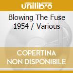 Blowing The Fuse 1954 / Various cd