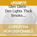 Glen Glenn - Dim Lights Thick Smoke...