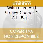 Wilma Lee And Stoney Cooper 4 Cd - Big Midnight Special cd musicale di LEE/COOPER