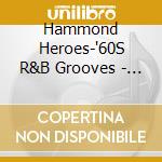Hammond Heroes-'60S R&B Grooves - Hammond Heroes-'60S R&B Grooves cd