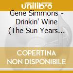 Gene Simmons - Drinkin' Wine (The Sun Years Plus) cd