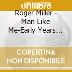 Roger Miller - Man Like Me-Early Years Of Roger Miller cd