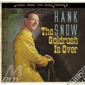 Hank Snow - The Goldrush Is Over cd musicale di SNOW HANK