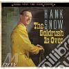 Hank Snow - The Goldrush Is Over cd