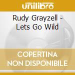 Rudy Grayzell - Lets Go Wild cd