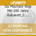 Da Machste Was Mit-100 Jahre Kabarett,2: 1933-1955 (3 Cd) / Various cd