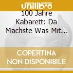 100 Jahre Kabarett: Da Machste Was Mit - 1970-2001 (3 Cd) cd
