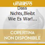 Dass Nichts,Bleibt Wie Es War! Teil 2 (3 Cd) / Various cd musicale di Artisti Vari