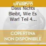 Dass Nichts Bleibt, Wie Es War! Teil 4 (1946 - 1990) cd
