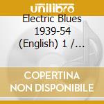 Electric Blues 1939-54 (English) 1 / Various cd musicale di Artisti Vari