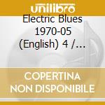 Electric Blues 1970-05 (English) 4 / Various cd musicale di Artisti Vari
