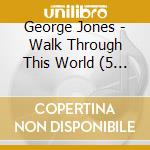 George Jones - Walk Through This World (5 Cd+Book) cd