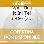 V/A - Plug It In! Teil 3 -De- (3 Cd) cd