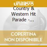 Country & Western Hit Parade - Hillbilly Music 1957 cd musicale di V.A. COUNTRY & WESTE