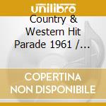 Country & Western Hit Parade 1961 / Various cd musicale di Artisti Vari