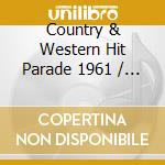 Country & Western Hit Parade 1961 / Various cd