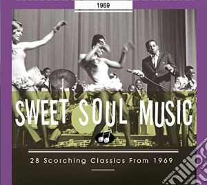 Sweet Soul Music 1969 - 28 Scorching Classics From 1969 / Various cd musicale di AA.VV.