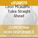 Leon Mcauliffe - Tulsa Straight Ahead cd