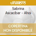 Sabrina Ascacibar - Ahoi cd musicale di Sabrina Ascacibar