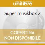 Super musikbox 2 cd