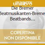 Die Bremer Beatmusikanten-Bremer Beatbands Der.. / Various cd