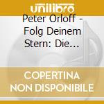 Peter Orloff - Folg Deinem Stern: Die Decca-Jahre 1972 - 1975 cd musicale di Peter Orloff