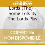 Lords (The) - Some Folk By The Lords Plus cd