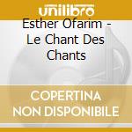 Esther Ofarim - Le Chant Des Chants cd musicale di Esther Ofarim