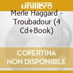 Merle Haggard - Troubadour (4 Cd+Book) cd