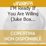 I'M Ready If You Are Willing (Juke Box Pearls) / Various