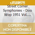 Street Corner Symphonies - Doo Wop 1951 Vol. 3 cd musicale di Artisti Vari