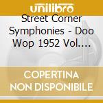 Street Corner Symphonies - Doo Wop 1952 Vol. 4 cd musicale di Artisti Vari