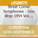 Street Corner Symphonies - Doo Wop 1954 Vol. 6 cd musicale di Artisti Vari