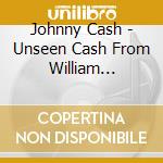 Johnny Cash - Unseen Cash From William Speer'S Studio cd