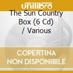 The Sun Country Box (6 Cd) / Various cd musicale