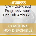 V/A - Ost-Kraut! Progressivesaus Den Ddr-Archi (2 Cd) cd