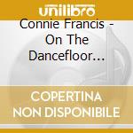Connie Francis - On The Dancefloor With Connie Francis cd